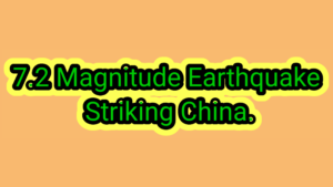 7.2 Magnitude Earthquake Striking China.