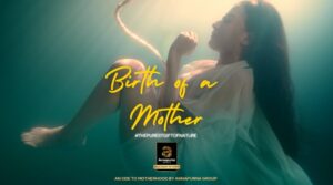 Annapurna Group Celebrates Mother’s Day: Birth of a Mother; A Thought-Provoking Film